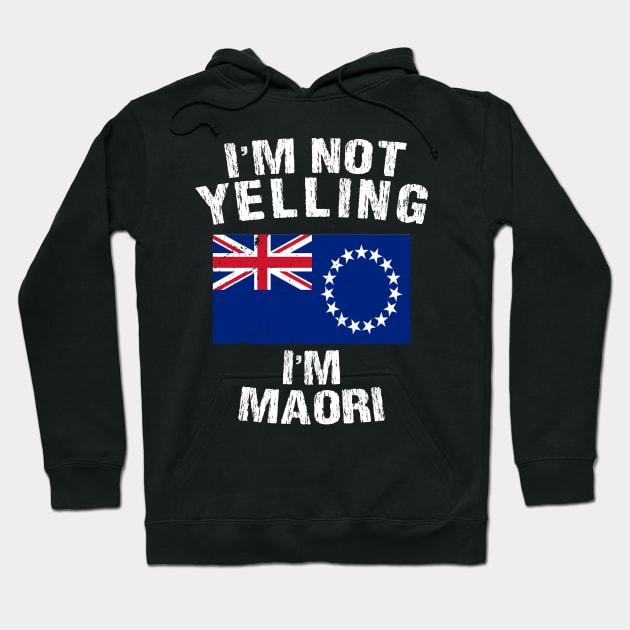 I'm Not Yelling I'm Maori Hoodie by TShirtWaffle1